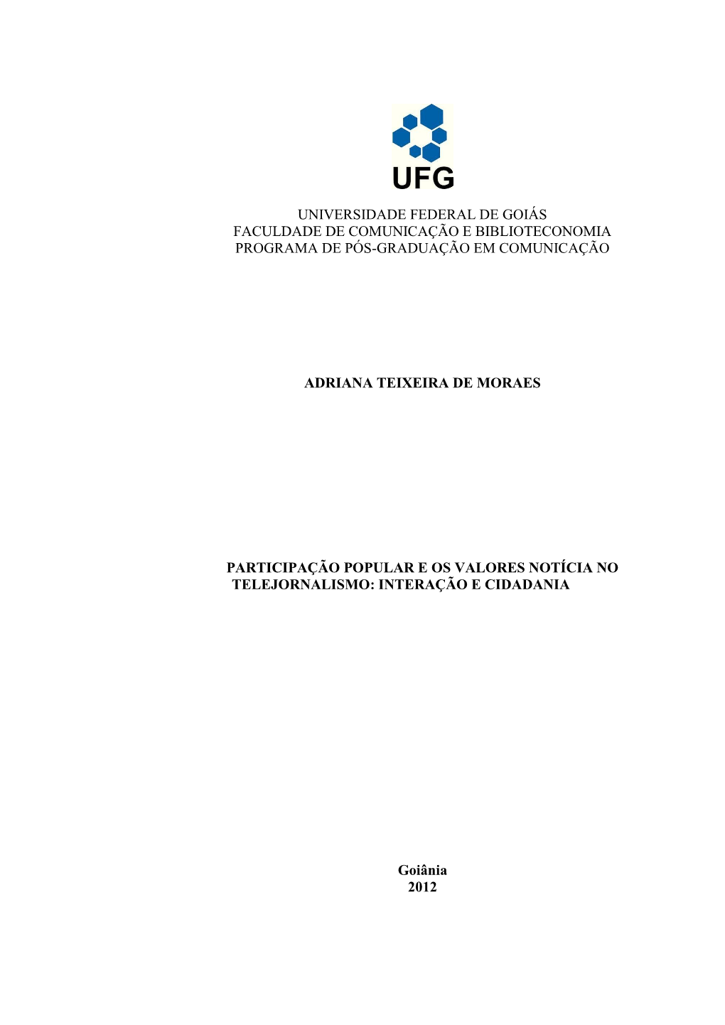 Universidade Federal De Goiás Faculdade De Comunicação E Biblioteconomia Programa De Pós-Graduação Em Comunicação