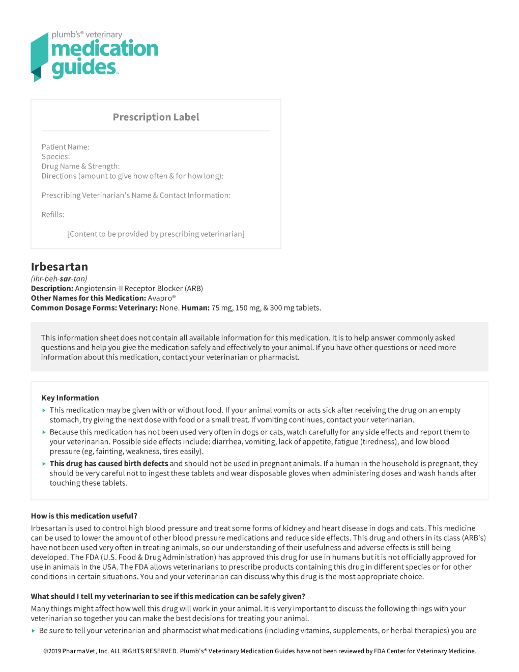 Irbesartan (Ihr-Beh-Sar-Tan) Description: Angiotensin-II Receptor Blocker (ARB) Other Names for This Medication: Avapro® Common Dosage Forms: Veterinary: None