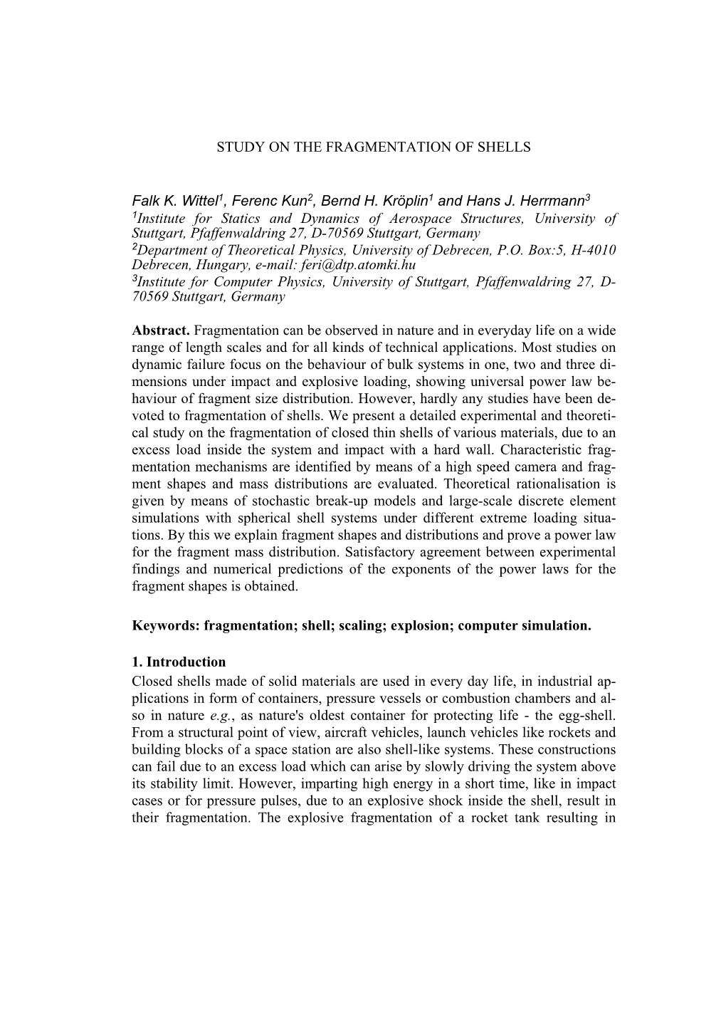 STUDY on the FRAGMENTATION of SHELLS Falk K. Wittel1, Ferenc