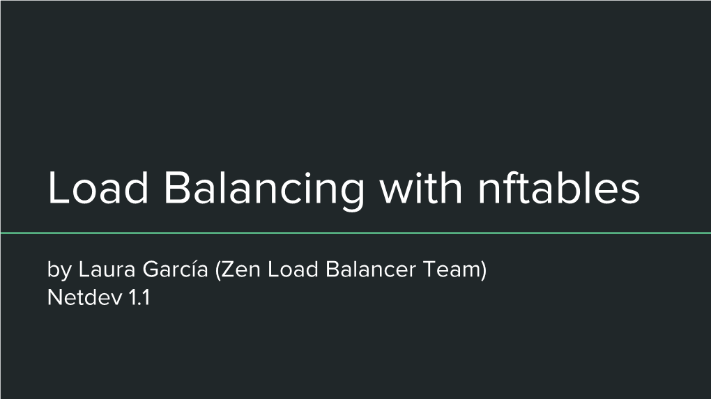 Load Balancing with Nftables by Laura García (Zen Load Balancer Team) Netdev 1.1