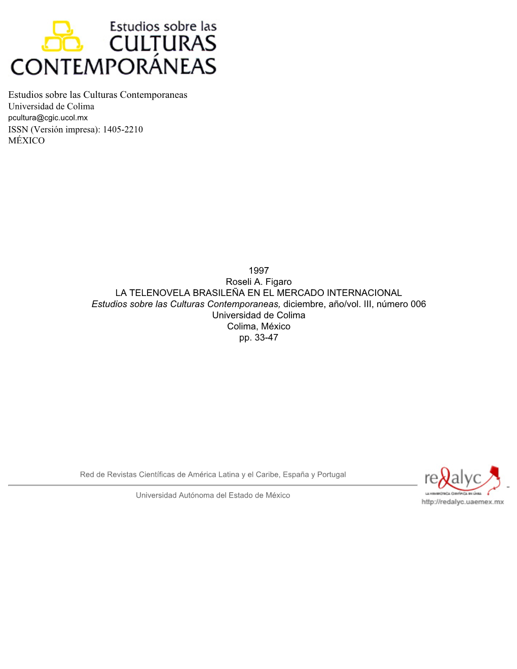 Redalyc. La Telenovela Brasileña En El Mercado Internacional . Estudios