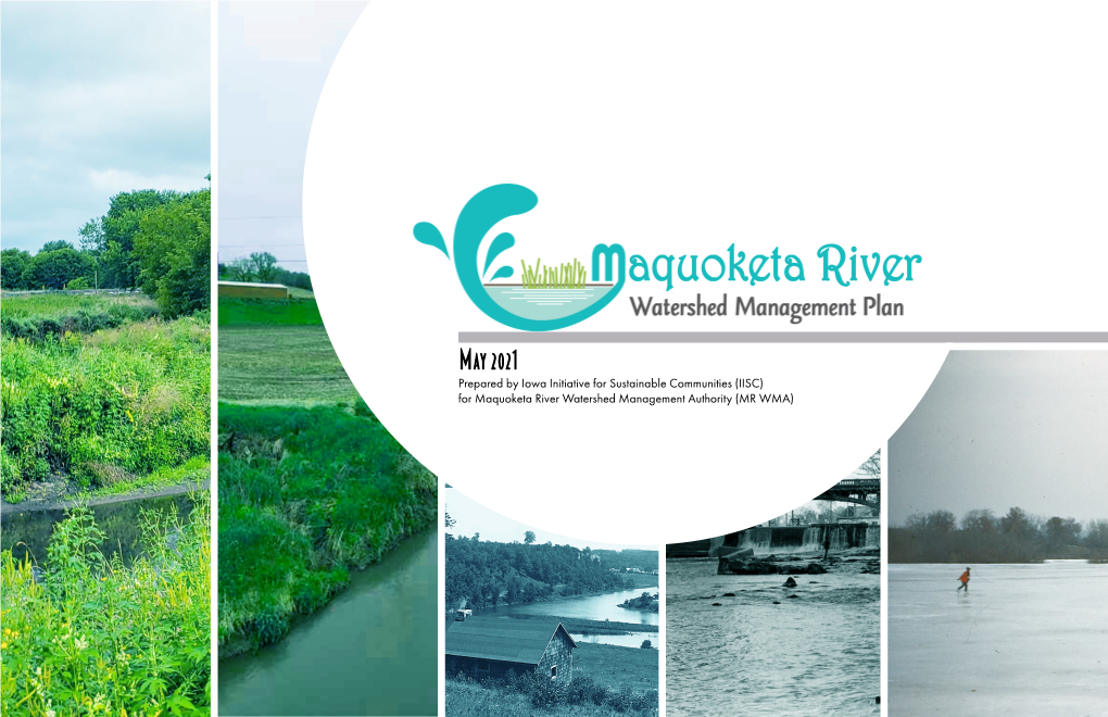 May 2021 Prepared by Iowa Initiative for Sustainable Communities (IISC) for Maquoketa River Watershed Management Authority (MR WMA) the Planning Team