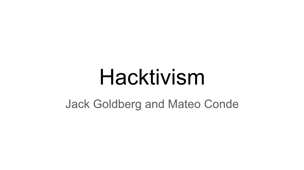 Hacktivism Jack Goldberg and Mateo Conde Activism Examples of Activism