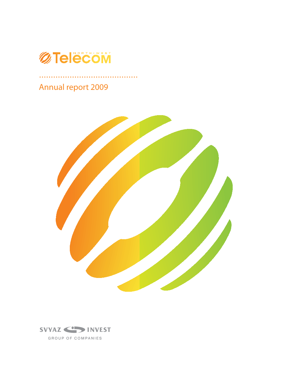 Annual Report 2009 for People Annual Report 2009 to Understand Each Other, It Is Important to Assist Them Communicate Bright Colors of Communication