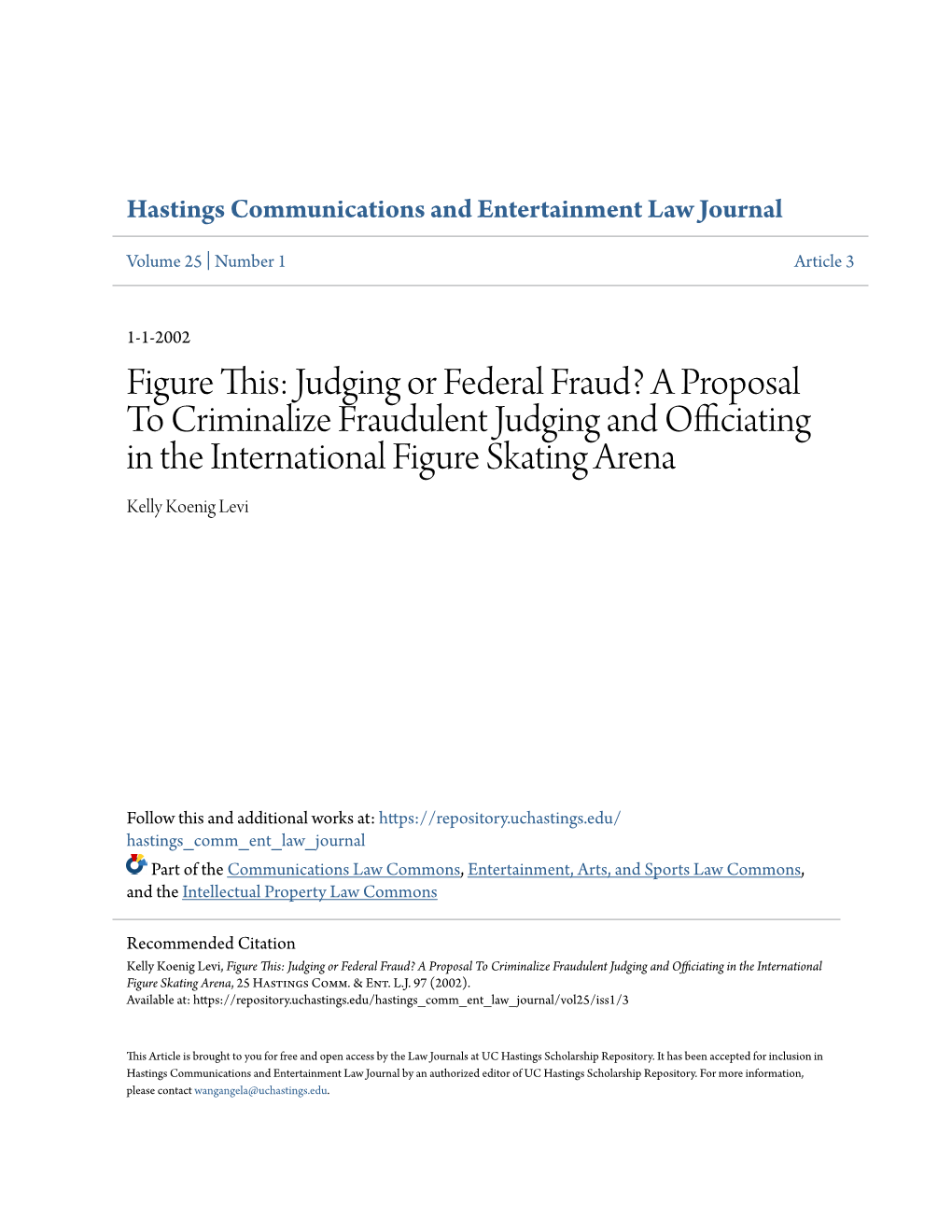 Figure This: Judging Or Federal Fraud? a Proposal to Criminalize Fraudulent Judging and Officiating in the International Figure Skating Arena Kelly Koenig Levi