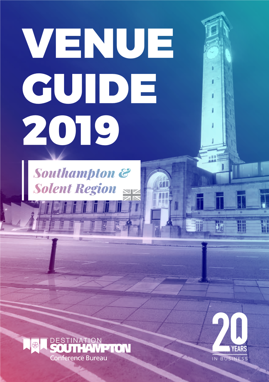 VENUE GUIDE 2019 Southampton & Solent Region VENUE GUIDE WHY SOUTHAMPTON?