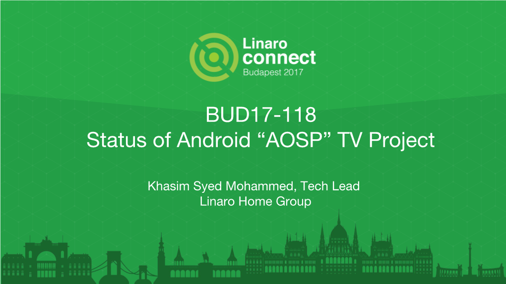 BUD17-118 Status of Android “AOSP” TV Project