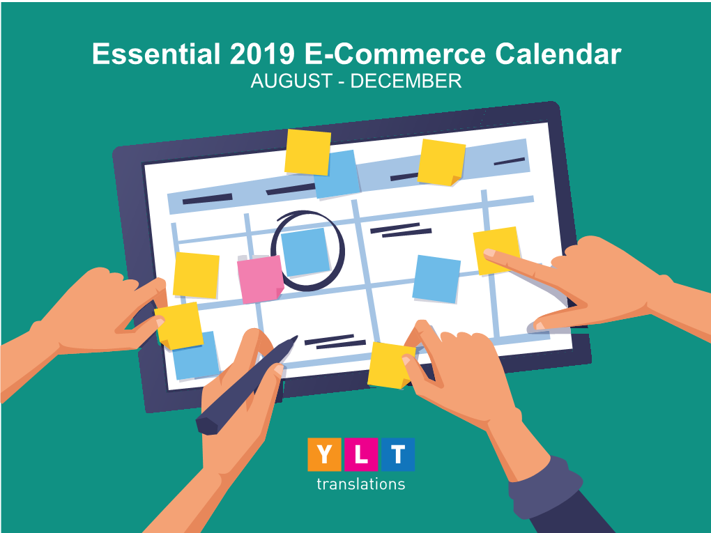 Essential 2019 E-Commerce Calendar AUGUST - DECEMBER Deadlines and Dates for Preparing Seasonal Campaigns ______