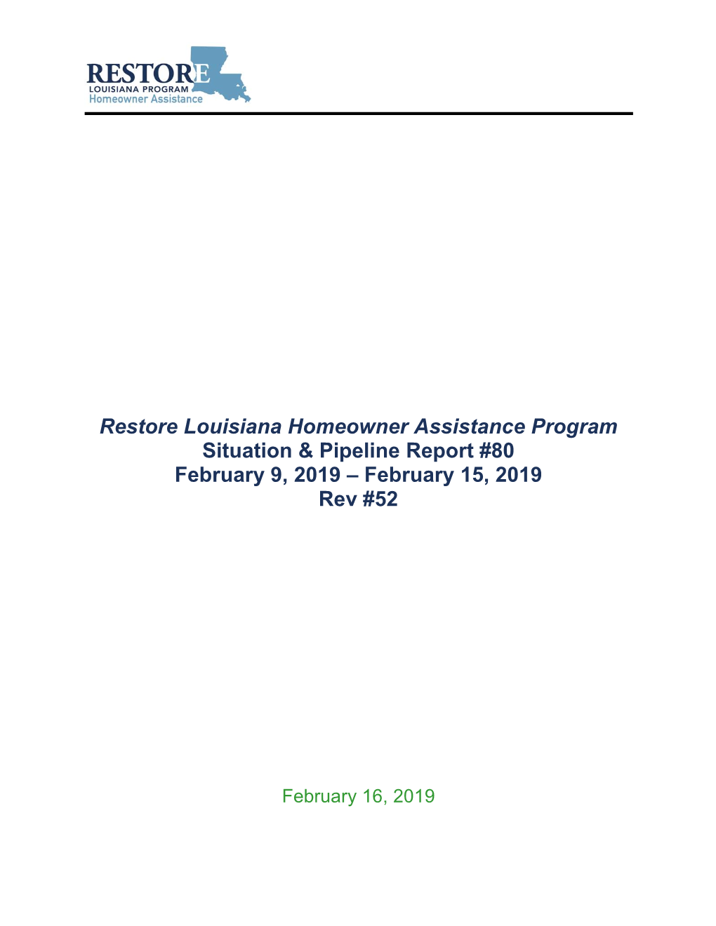 Restore Louisiana Homeowner Assistance Program Situation & Pipeline Report #80 February 9, 2019 – February 15, 2019 Rev #52