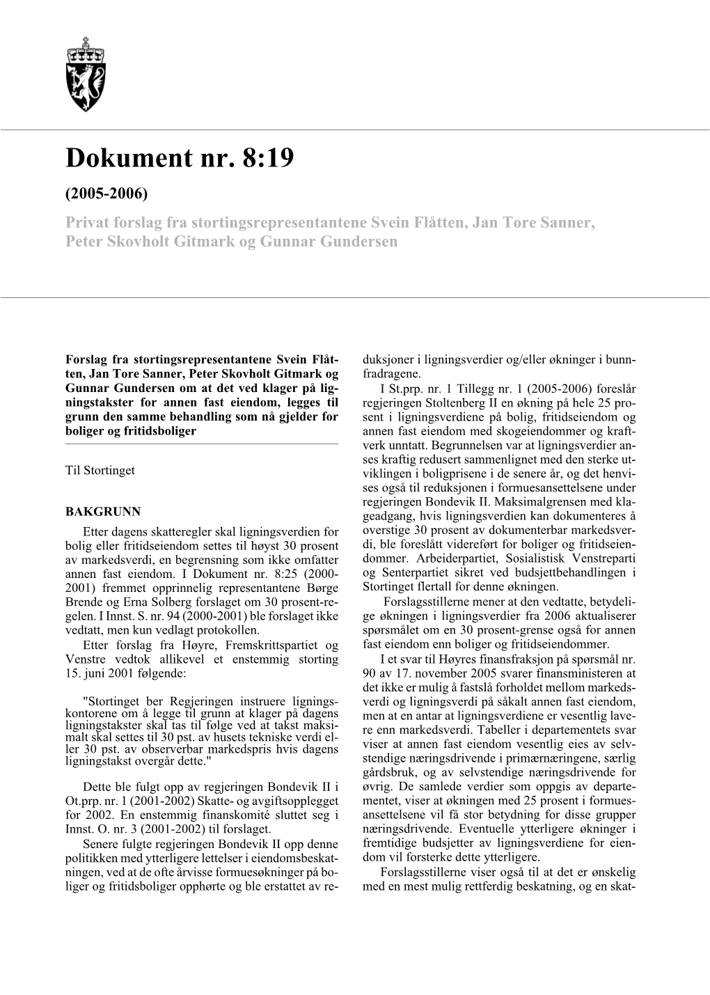 Dokument Nr. 8:19 (2005-2006) Privat Forslag Fra Stortingsrepresentantene Svein Flåtten, Jan Tore Sanner, Peter Skovholt Gitmark Og Gunnar Gundersen
