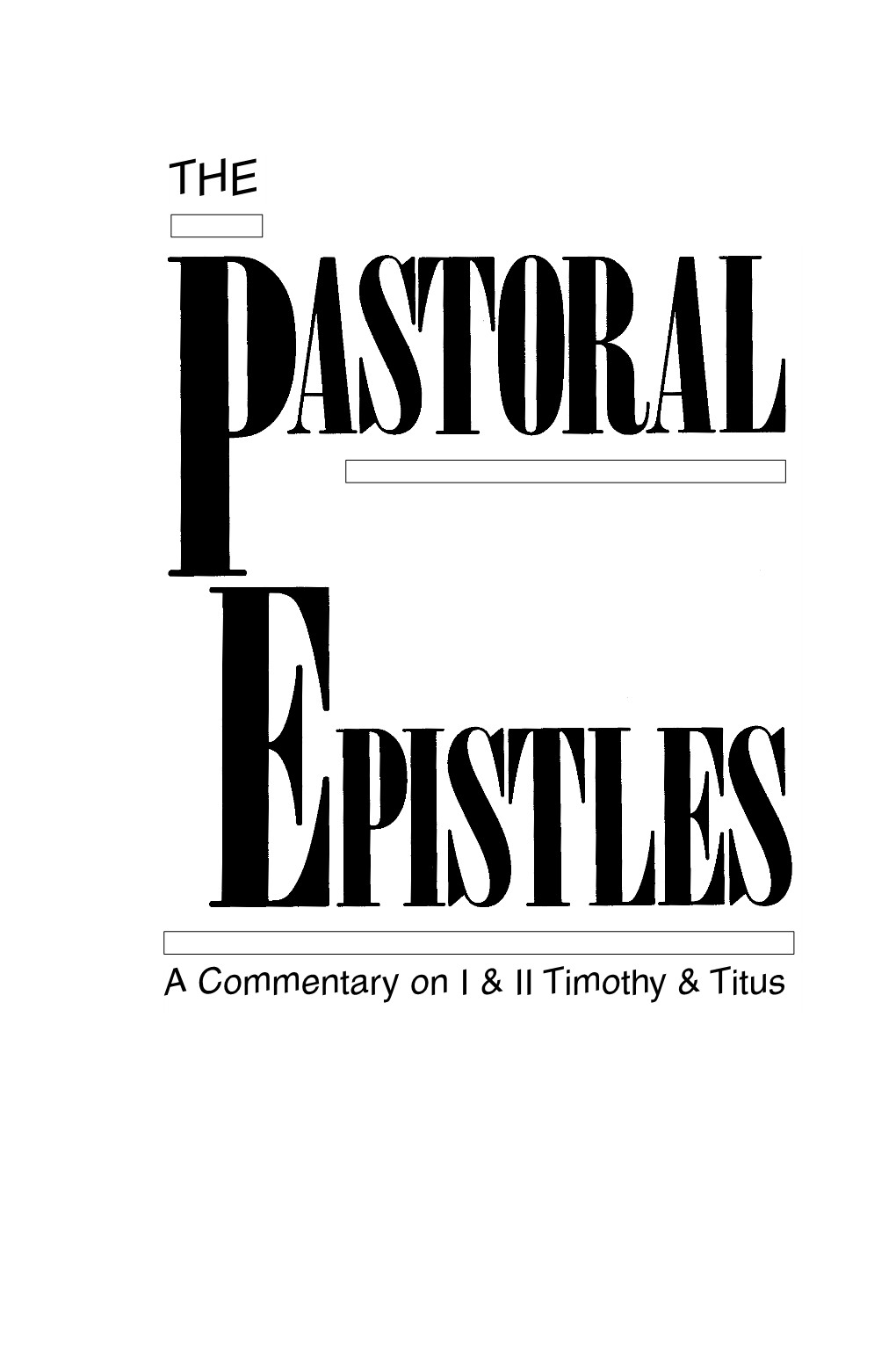 Pastoral Epistles a Commentary on I and II Timothy and Titus by J
