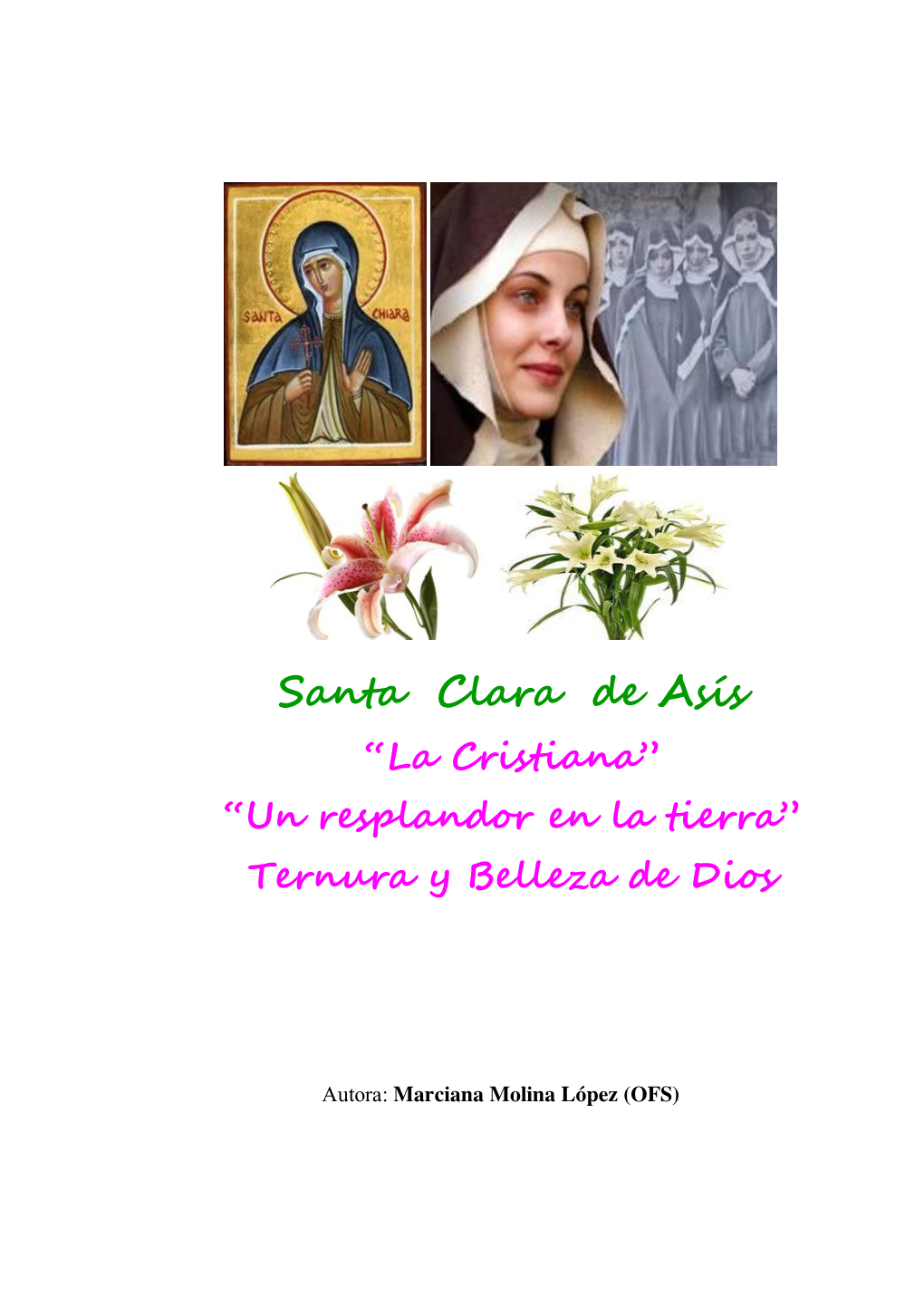 Santa Clara De Asís “La Cristiana” “Un Resplandor En La Tierra” Ternura Y Belleza De Dios