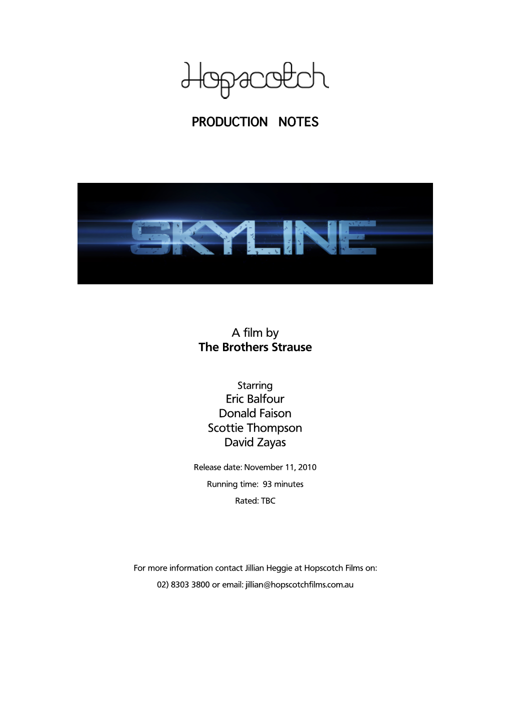 PRODUCTION NOTES a Film by the Brothers Strause Eric Balfour