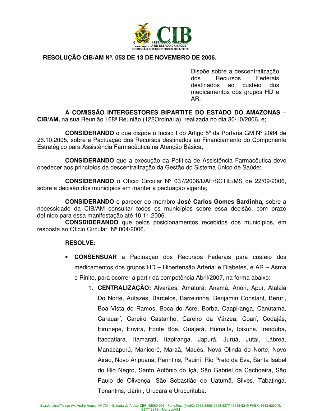 RESOLUÇÃO CIB/AM Nº. 053 DE 13 DE NOVEMBRO DE 2006. Dispõe