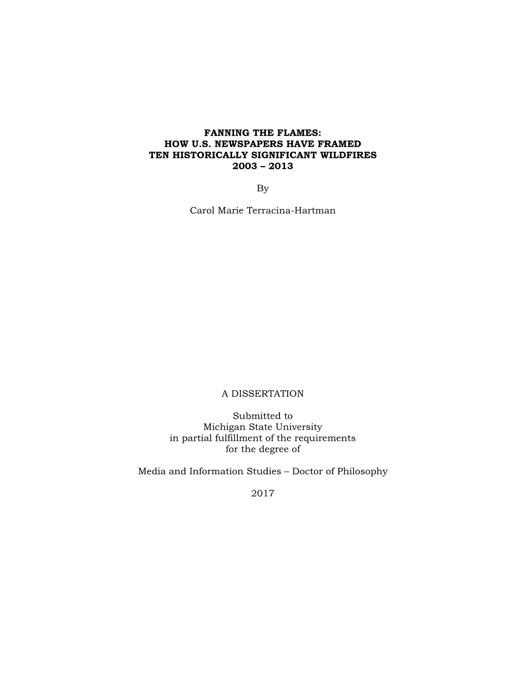 FANNING the FLAMES: HOW U.S. NEWSPAPERS HAVE FRAMED TEN HISTORICALLY SIGNIFICANT WILDFIRES 2003 – 2013 by Carol Marie Terra
