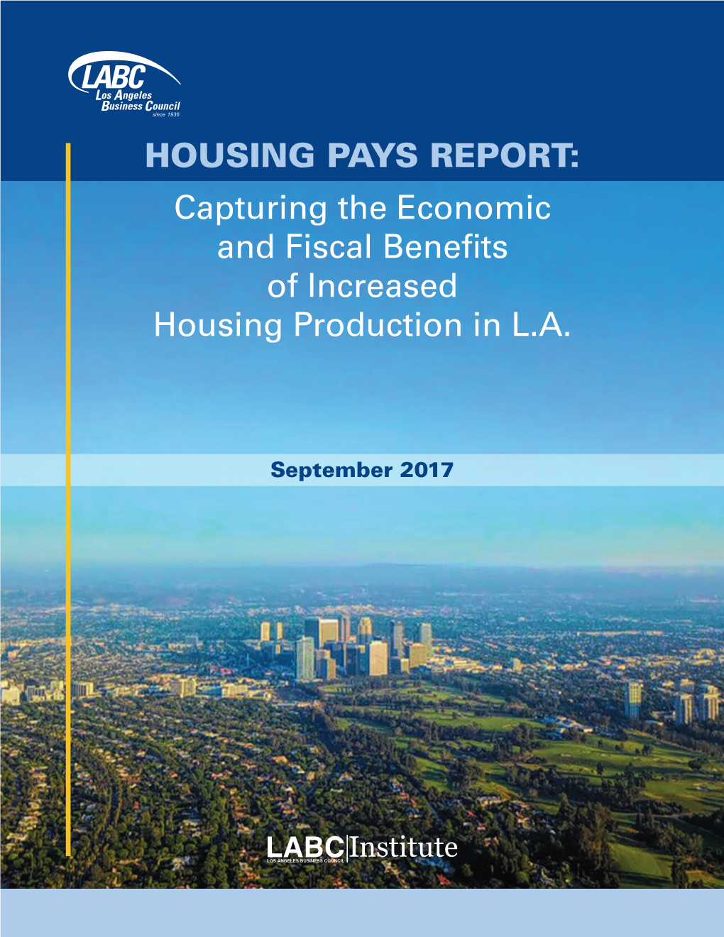 HOUSING PAYS REPORT: Capturing the Economic and Fiscal Beneﬁts of Increased Housing Production in L.A