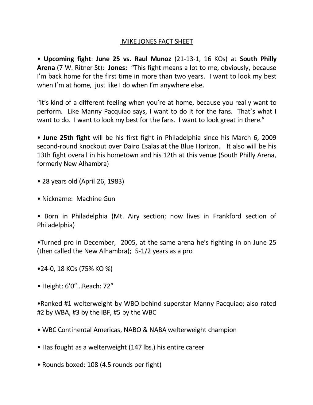 MIKE JONES FACT SHEET • : (21-13-1, 16 Kos) at (7 W. Ritner St): “This Fight Means a Lot to Me, Obviously, Because I'm Ba