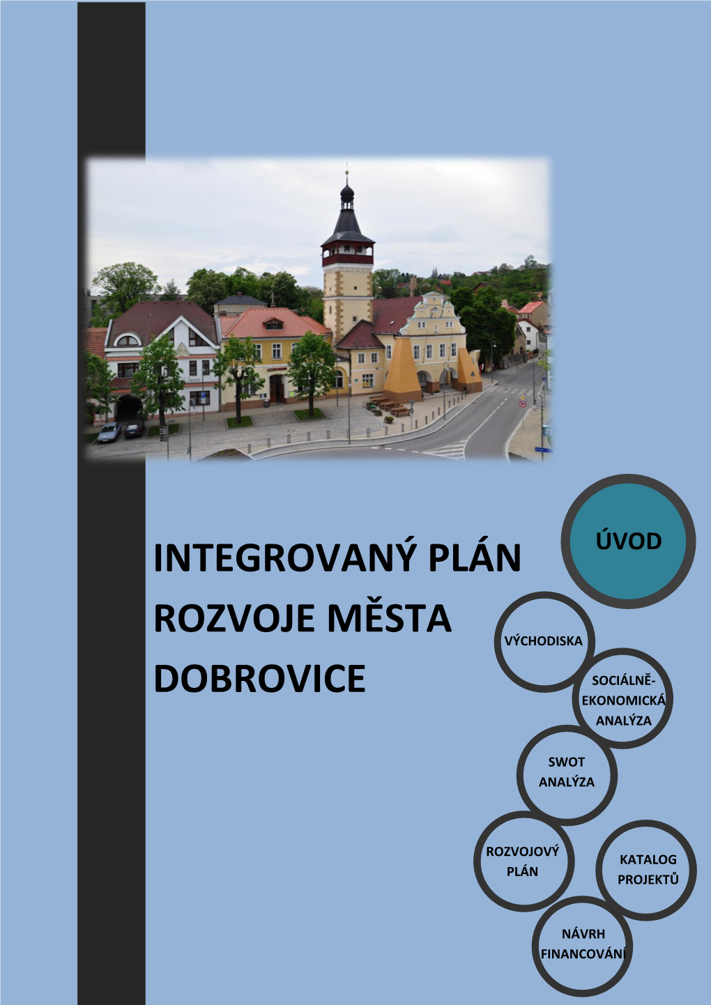 INTEGROVANÝ PLÁN ROZVOJE MĚSTA DOBROVICE 2014 - 2020 ÚVOD DO DOKUMENTU Stránka 1 Z 118