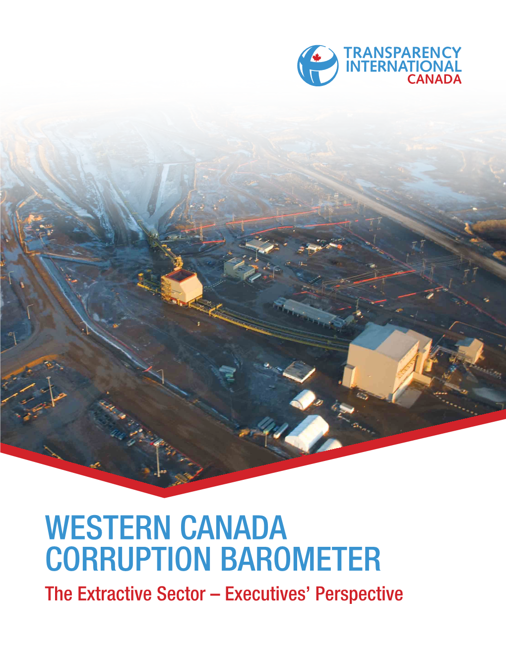 Western Canada Corruption Barometer the Extractive Sector – Executives’ Perspective © 2018 Transparency International Canada