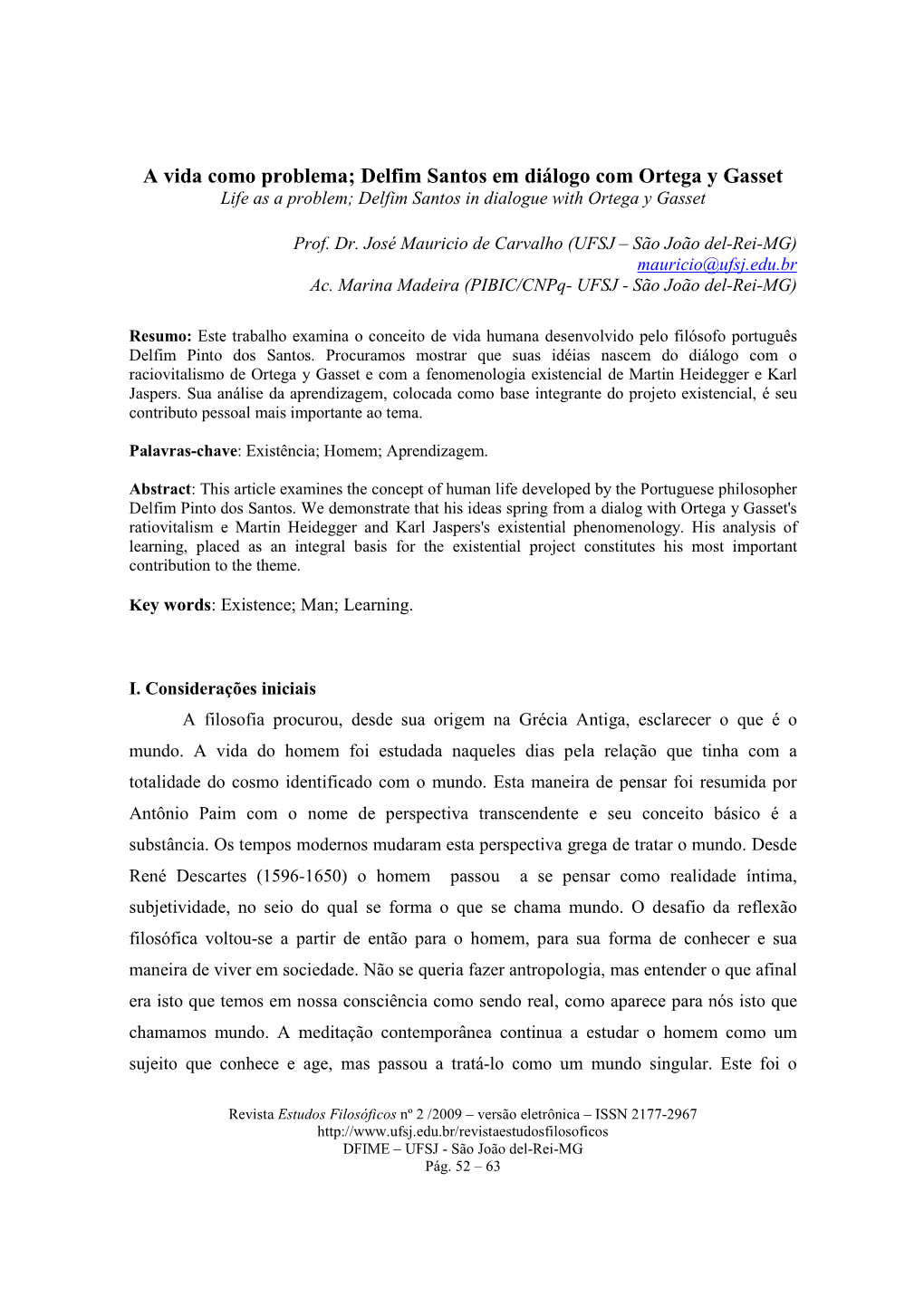 A Vida Como Problema; Delfim Santos Em Diálogo Com Ortega Y Gasset Life As a Problem; Delfim Santos in Dialogue with Ortega Y Gasset