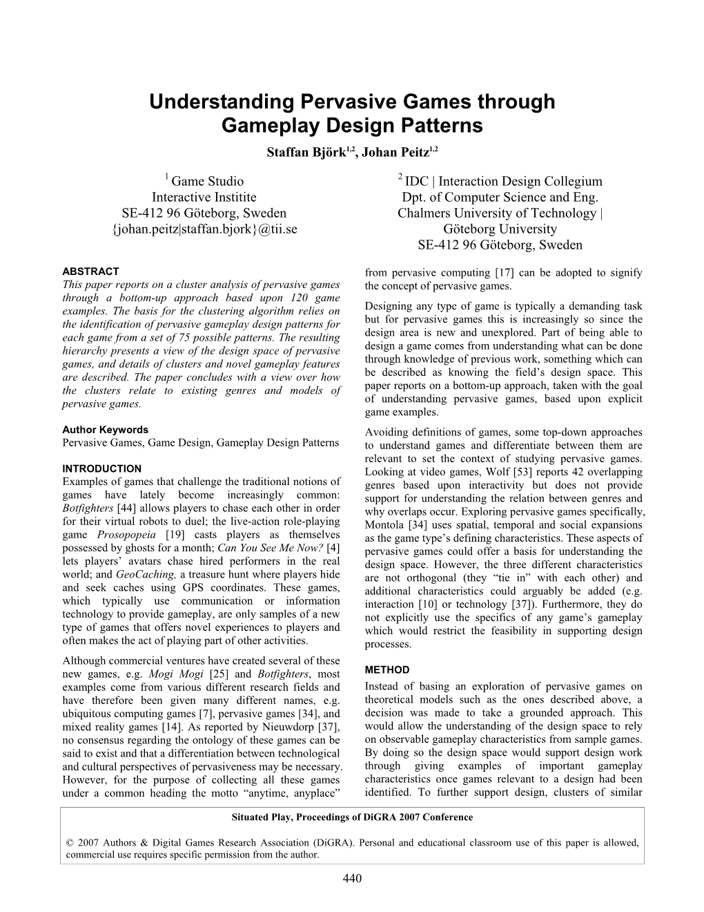 Understanding Pervasive Games Through Gameplay Design Patterns Staffan Björk1,2, Johan Peitz1,2