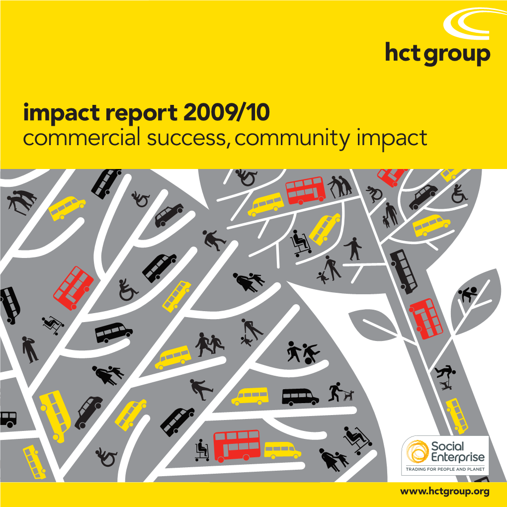 Impact Report 2009/10 Commercial Success, Community Impact Welcome to Our Impact Report 2009/10 About HCT Group