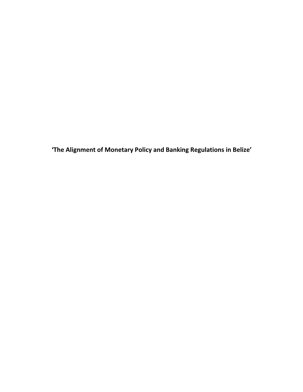 'The Alignment of Monetary Policy and Banking Regulations in Belize'