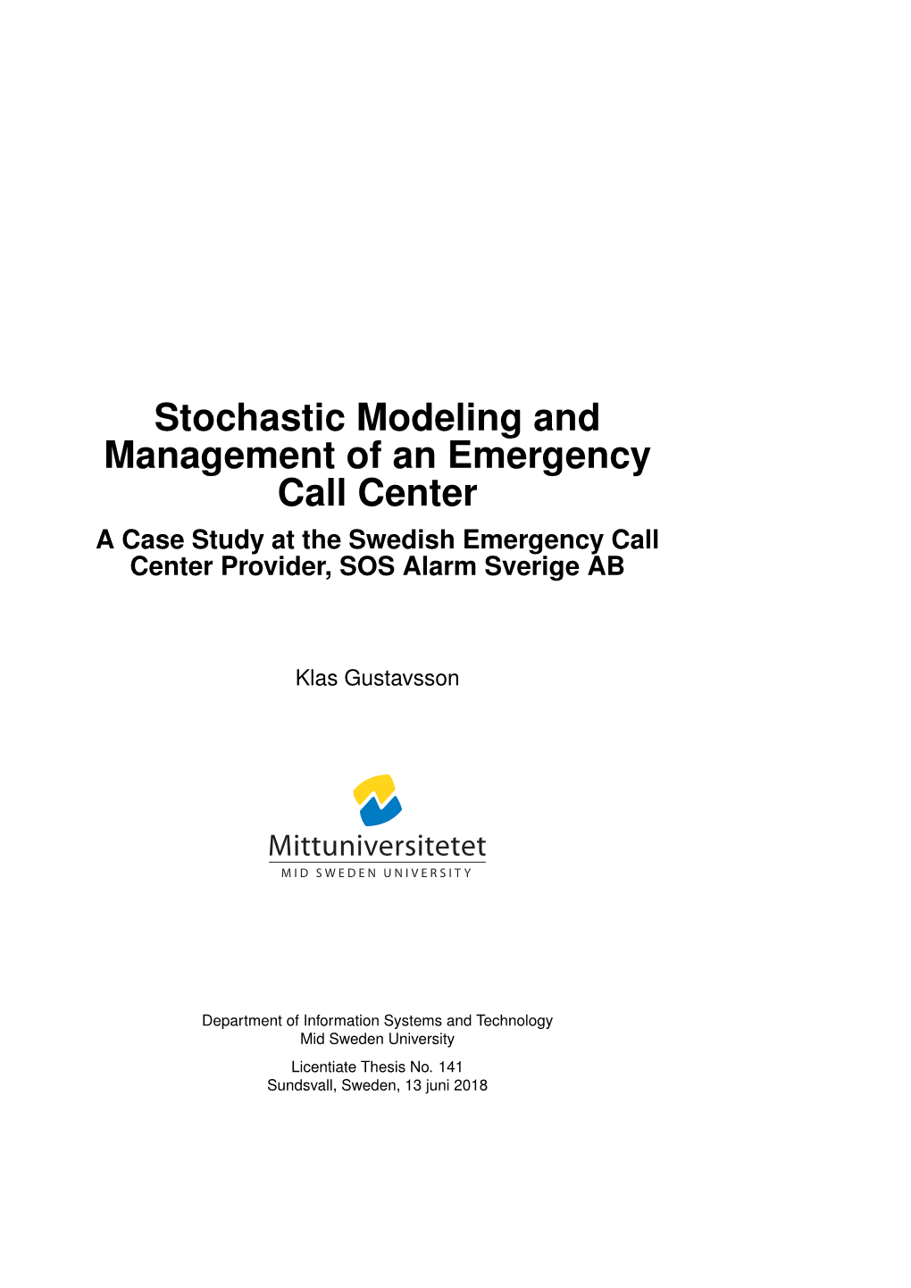 Stochastic Modeling and Management of an Emergency Call Center a Case Study at the Swedish Emergency Call Center Provider, SOS Alarm Sverige AB