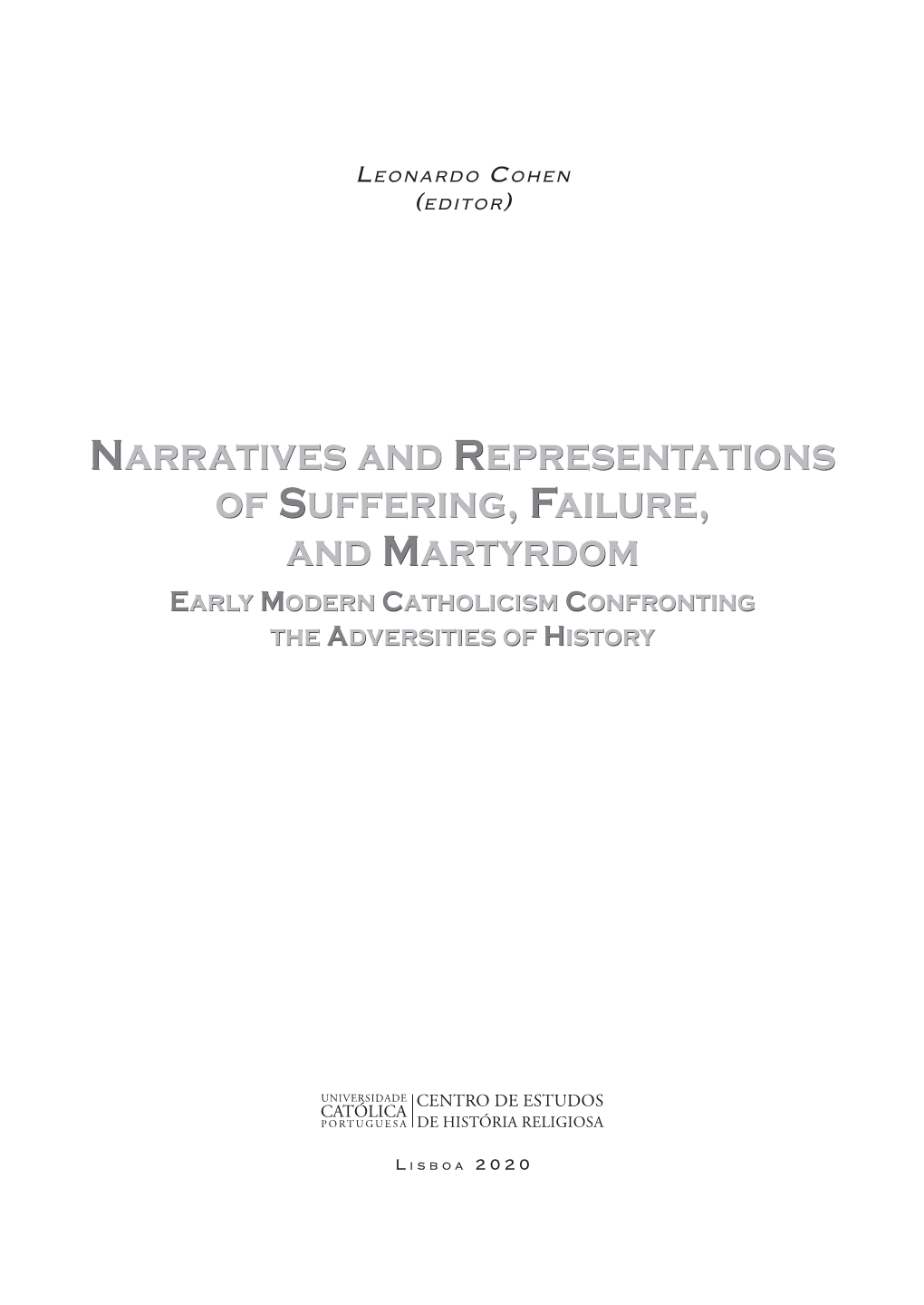 Narratives and Representations of Suffering, Failure, and Martyrdom Early Modern Catholicism Confronting the Adversities of History