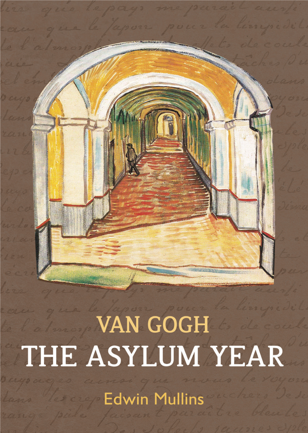 Van Gogh the Asylum Year Edwin Mullins