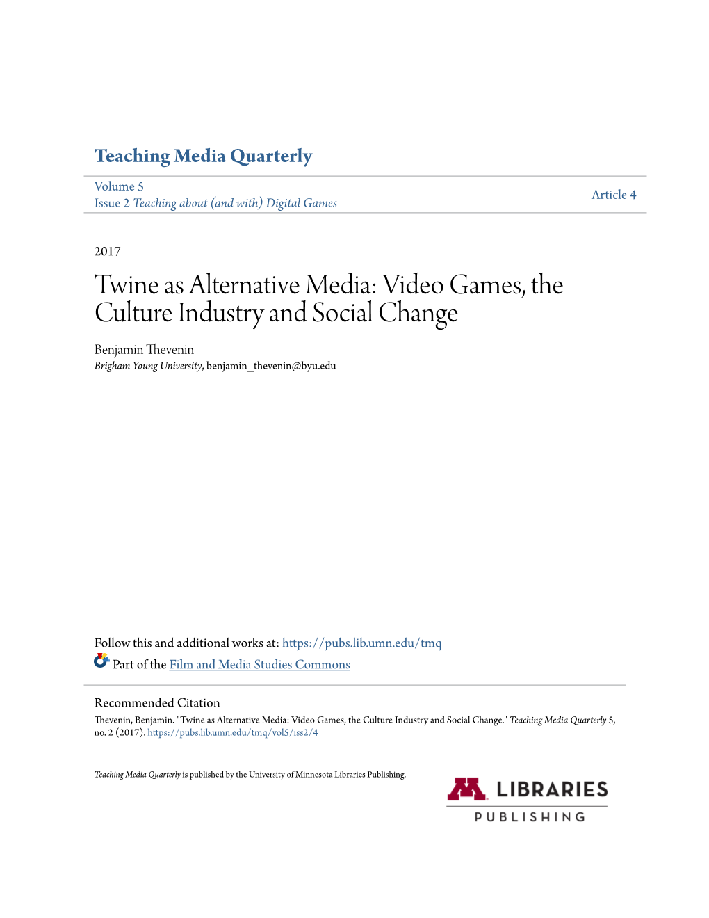 Twine As Alternative Media: Video Games, the Culture Industry and Social Change Benjamin Evenin Brigham Young University, Benjamin Thevenin@Byu.Edu