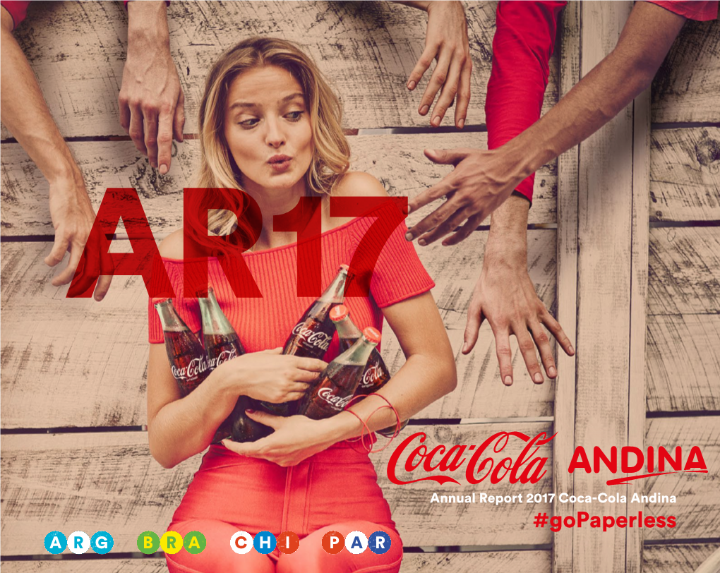 Gopaperless a R G B R a C HI P a R – 2 – #Gopaperless • Annual Report • Annual 2017 Andina Coca‑Cola