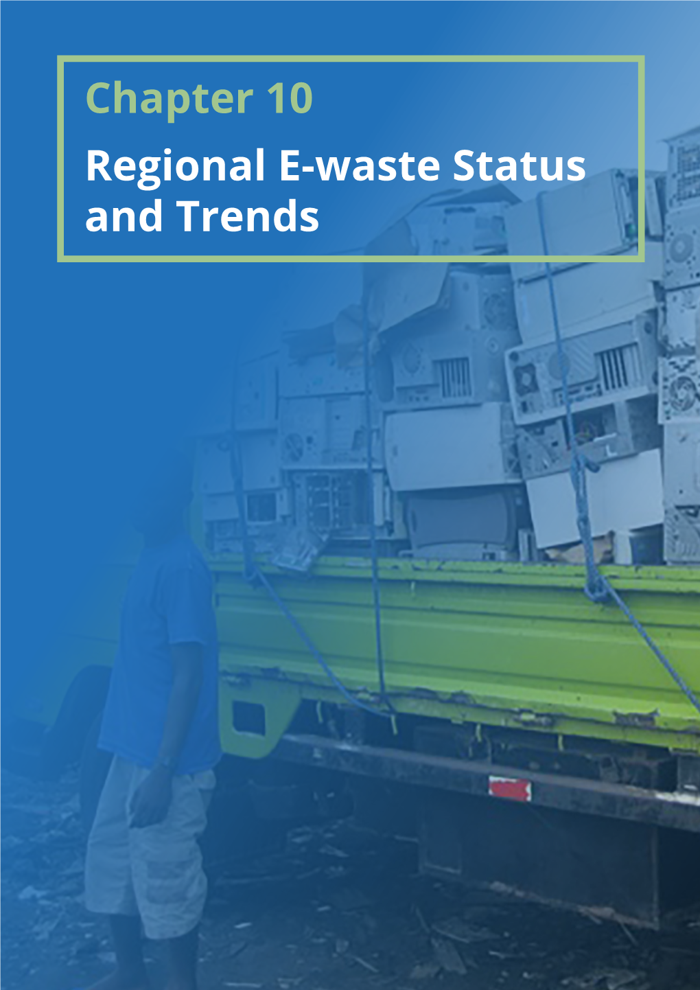 Chapter 10 Regional E-Waste Status and Trends
