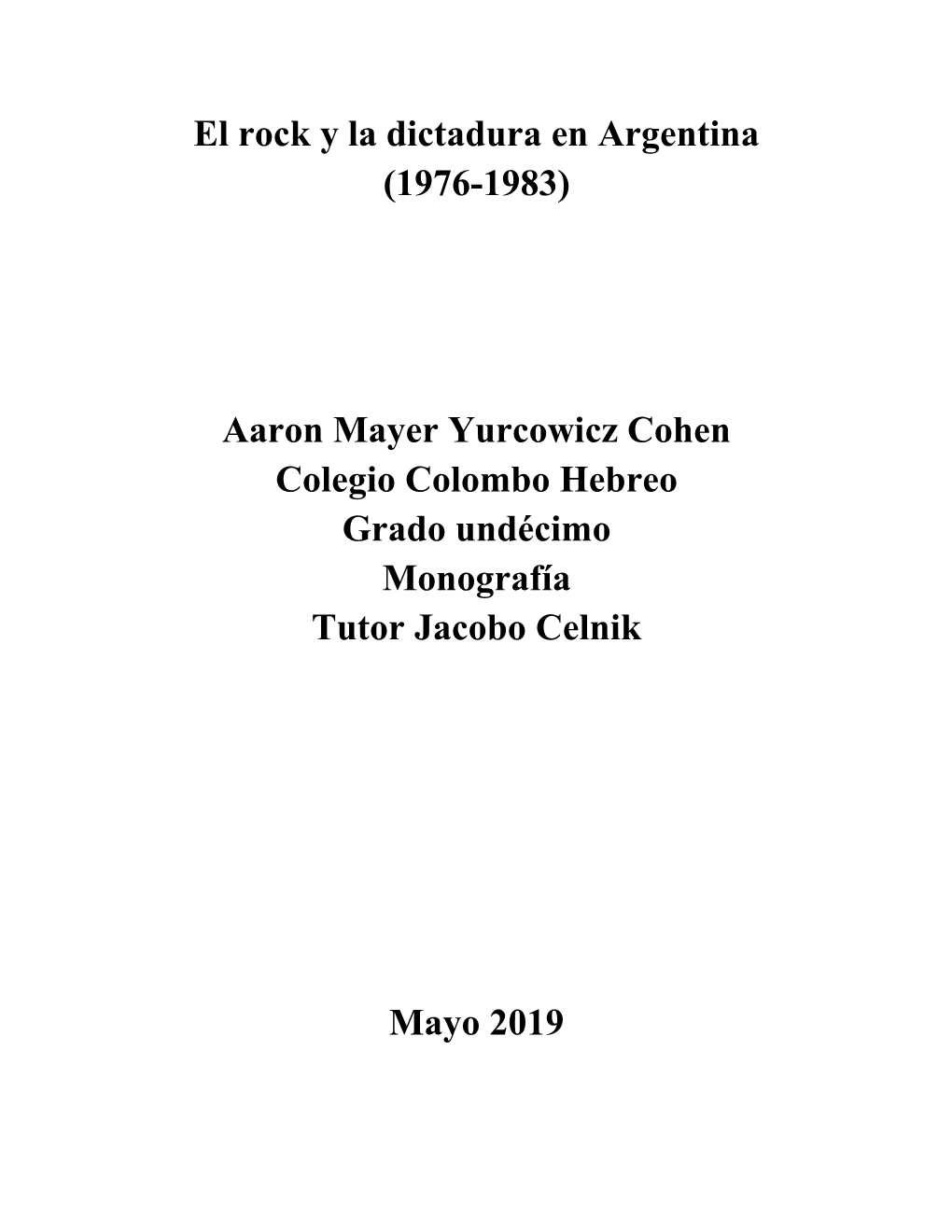 El Rock Y La Dictadura En Argentina (1976-1983) Aaron Mayer Yurcowicz Cohen Colegio Colombo Hebreo Grado Undécimo Monografía T