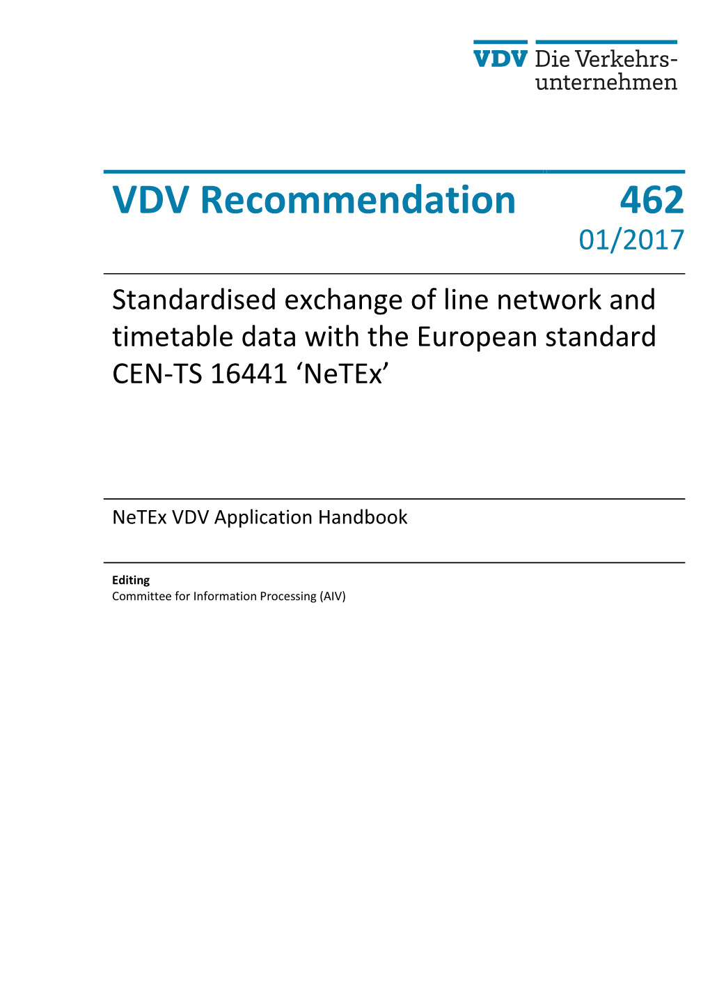 VDV Recommendation 462 01/2017 Standardised Exchange of Line Network and Timetable Data with the European Standard CEN-TS 16441 ‘Netex’