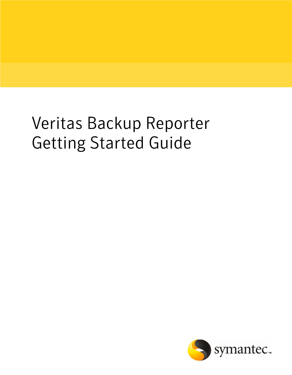 Veritas Backup Reporter Getting Started Guide Veritas Backup Reporter Getting Started Guide