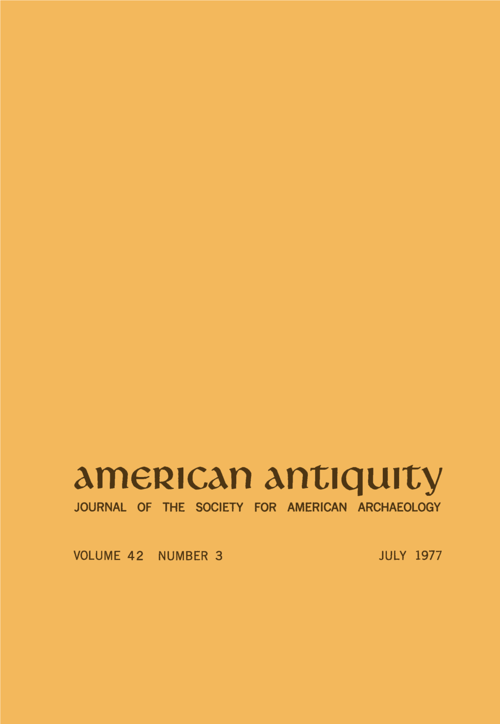 American Antiquity JOURNAL of the SOCIETY for AMERICAN ARCHAEOLOGY
