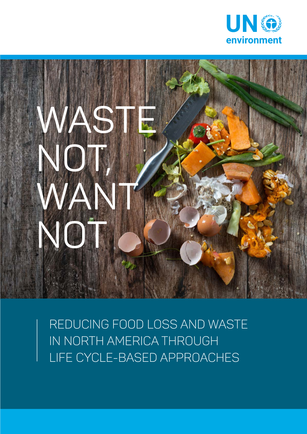 REDUCING FOOD LOSS and WASTE in NORTH AMERICA THROUGH LIFE CYCLE-BASED APPROACHES © United Nations Environment Programme, 2019