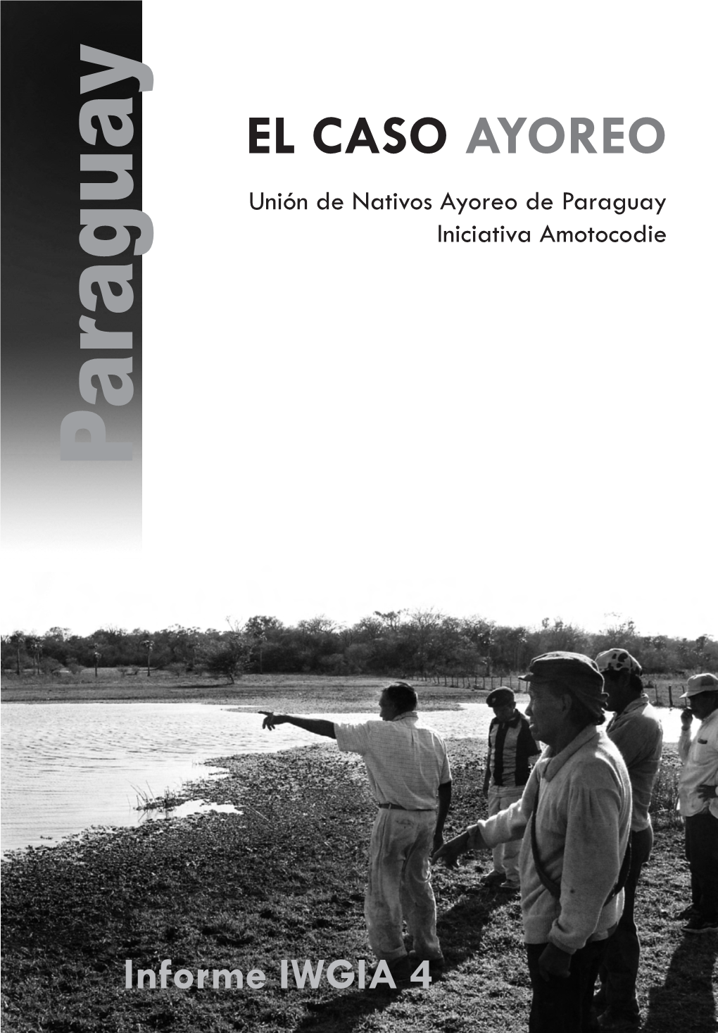 Paraguay: El Caso Ayoreo. Informe IWGIA 4