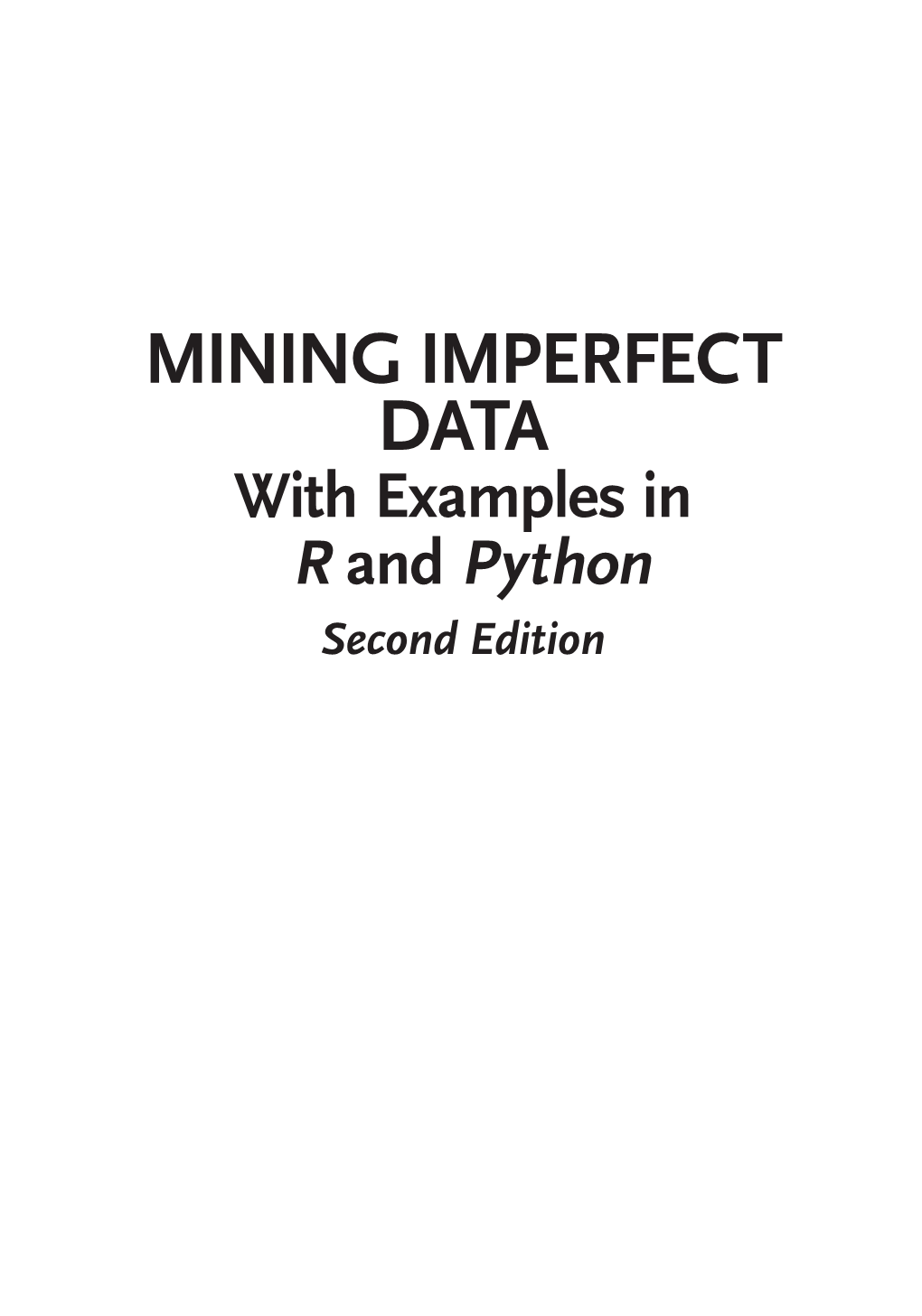 MINING IMPERFECT DATA with Examples in R and Python Second Edition