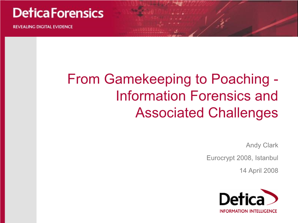 From Gamekeeping to Poaching - Information Forensics and Associated Challenges