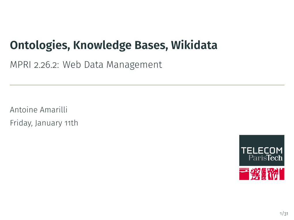 Ontologies, Knowledge Bases, Wikidata MPRI 2.26.2: Web Data Management