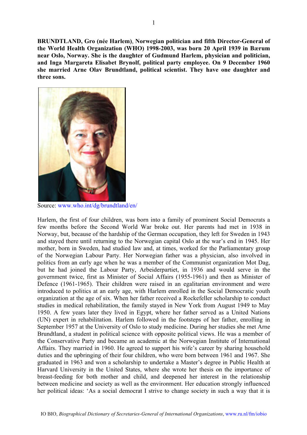 1 BRUNDTLAND, Gro (Née Harlem), Norwegian Politician and Fifth Director-General of the World Health Organization (WHO)