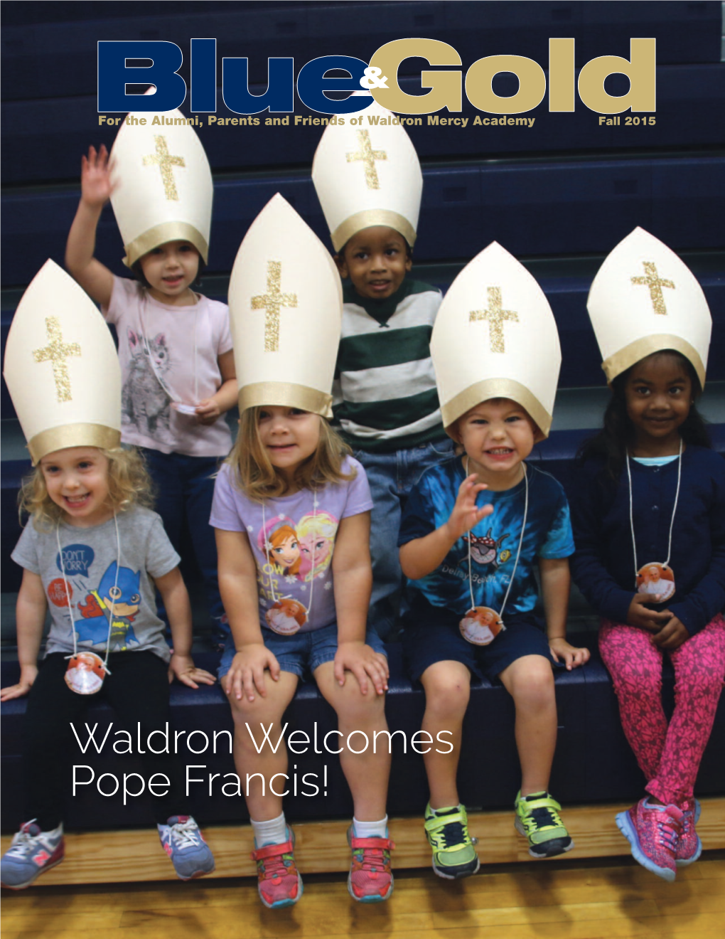 Waldron Welcomes Pope Francis! in This Issue Cover Photo: Some of Our ECC Students Dressed As Welcome Letter
