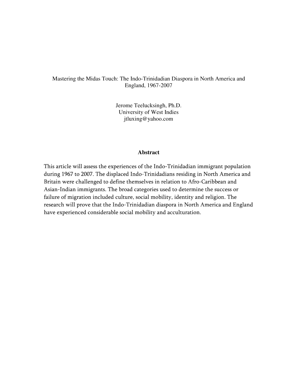 Mastering the Midas Touch: the Indo-Trinidadian Diaspora in North America and England, 1967-2007 Jerome Teelucksingh, Ph.D. Univ