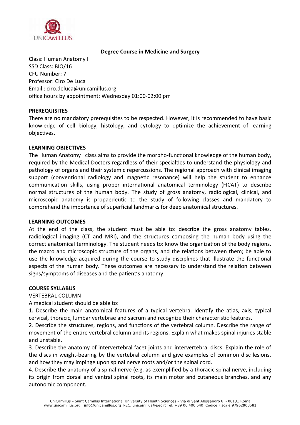 Human Anatomy I SSD Class: BIO/16 CFU Number: 7 Professor: Ciro De Luca Email : Ciro.Deluca@Unicamillus.Org Office Hours by Appointment: Wednesday 01:00-02:00 Pm