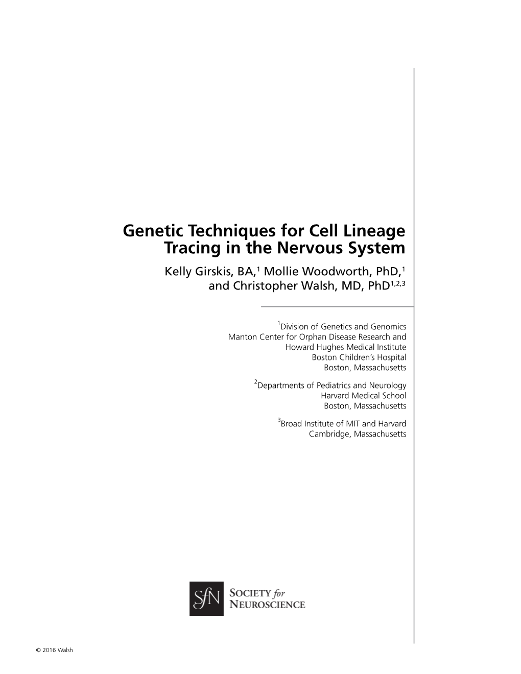 Genetic Techniques for Cell Lineage Tracing in the Nervous System Kelly Girskis, BA,1 Mollie Woodworth, Phd,1 and Christopher Walsh, MD, Phd1,2,3