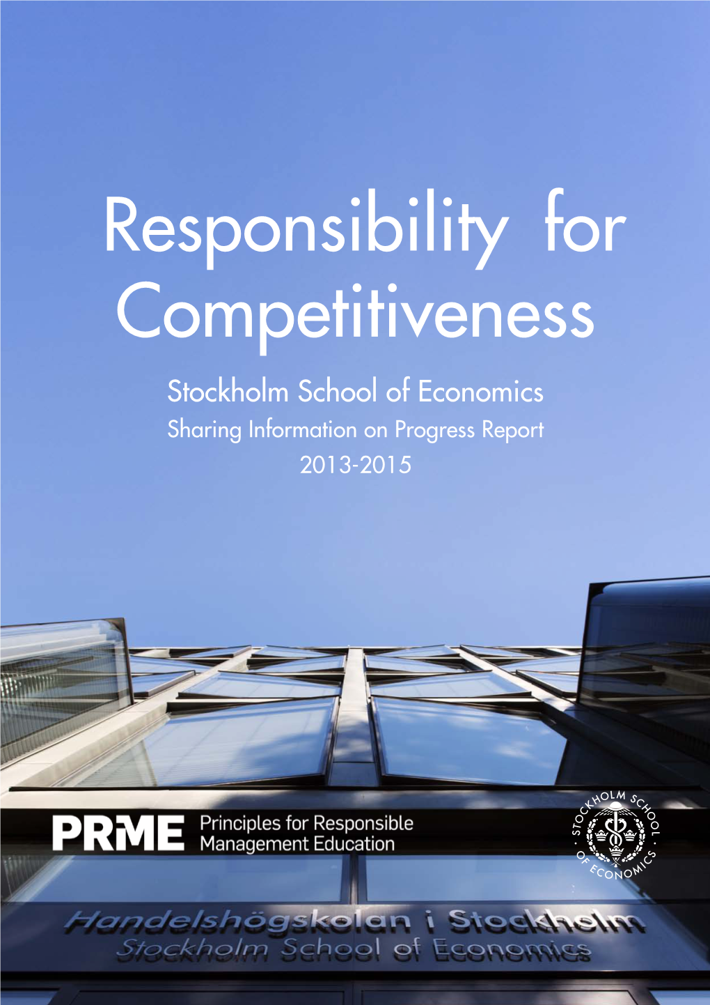 Responsibility for Competitiveness Stockholm School of Economics Sharing Information on Progress Report 2013-2015