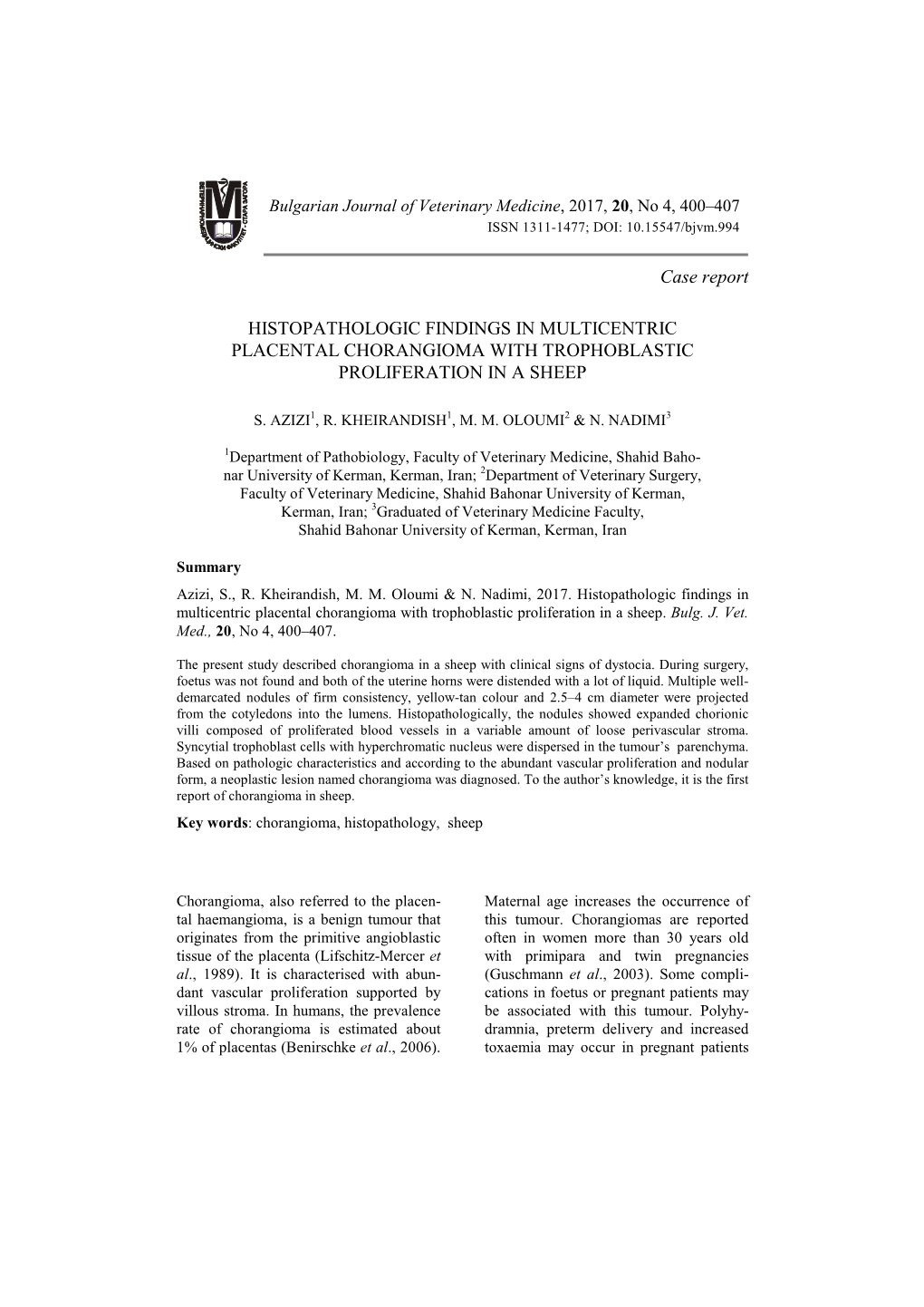 Case Report HISTOPATHOLOGIC FINDINGS in MULTICENTRIC