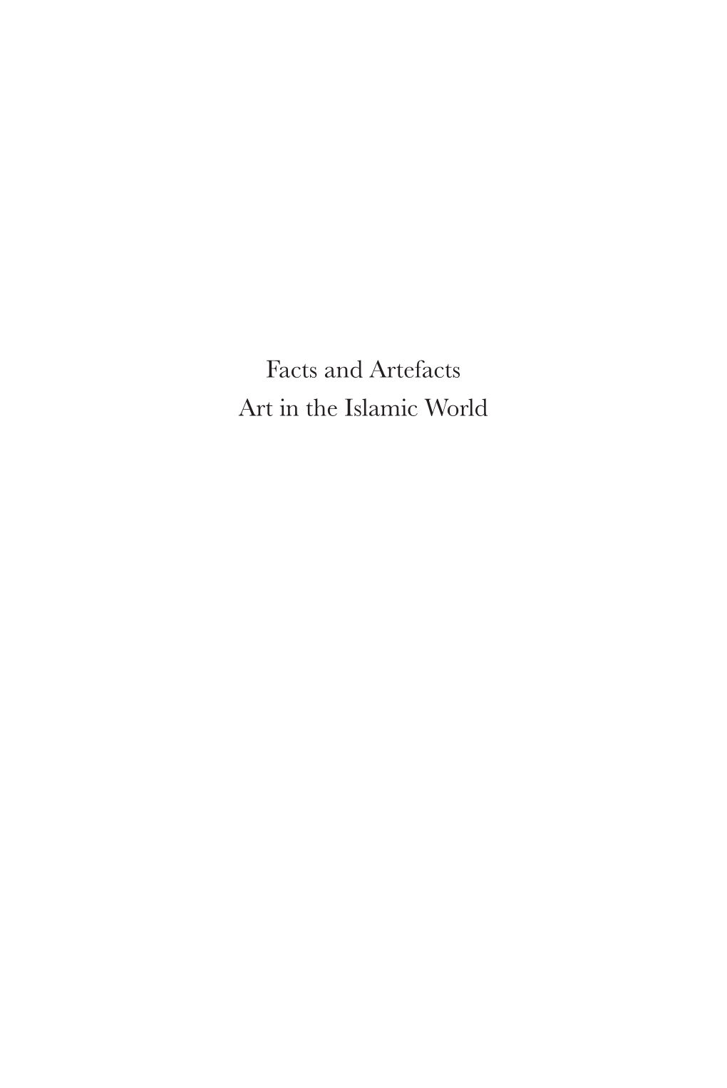 Facts and Artefacts: Art in the Islamic World: Festschrift for Jens Kr